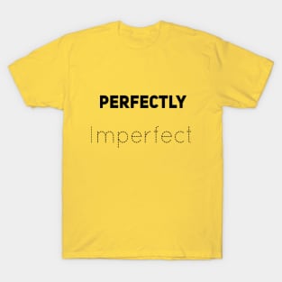 Perfectly IMPERFECT T-Shirt